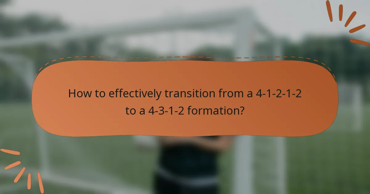 How to effectively transition from a 4-1-2-1-2 to a 4-3-1-2 formation?