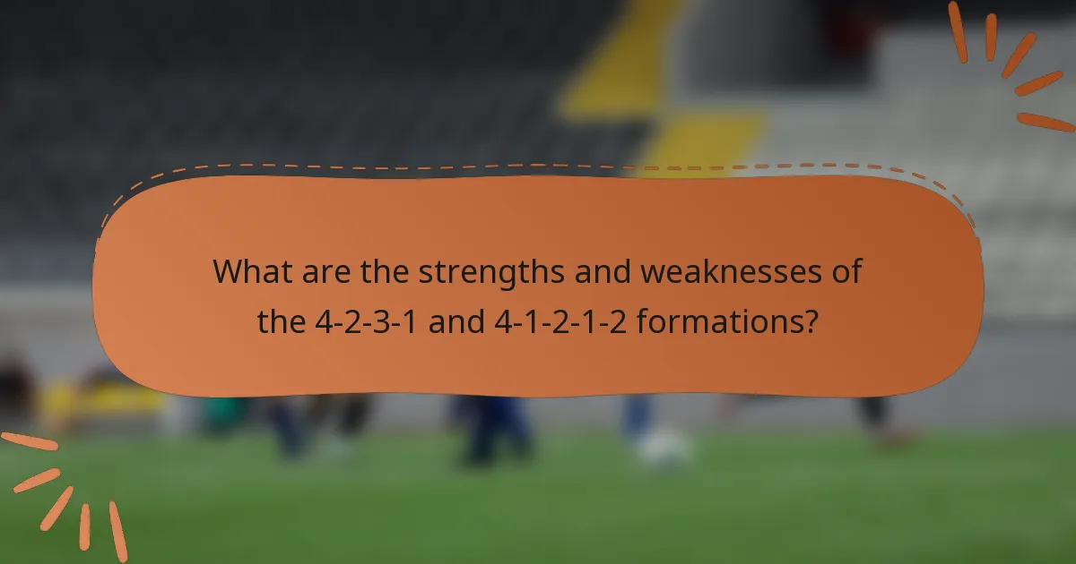 What are the strengths and weaknesses of the 4-2-3-1 and 4-1-2-1-2 formations?