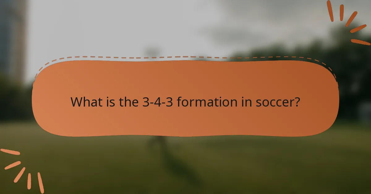 What is the 3-4-3 formation in soccer?