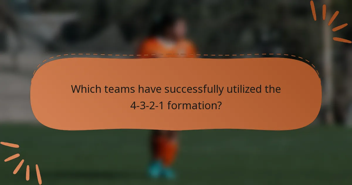 Which teams have successfully utilized the 4-3-2-1 formation?