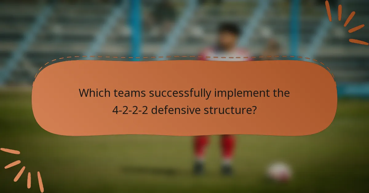 Which teams successfully implement the 4-2-2-2 defensive structure?